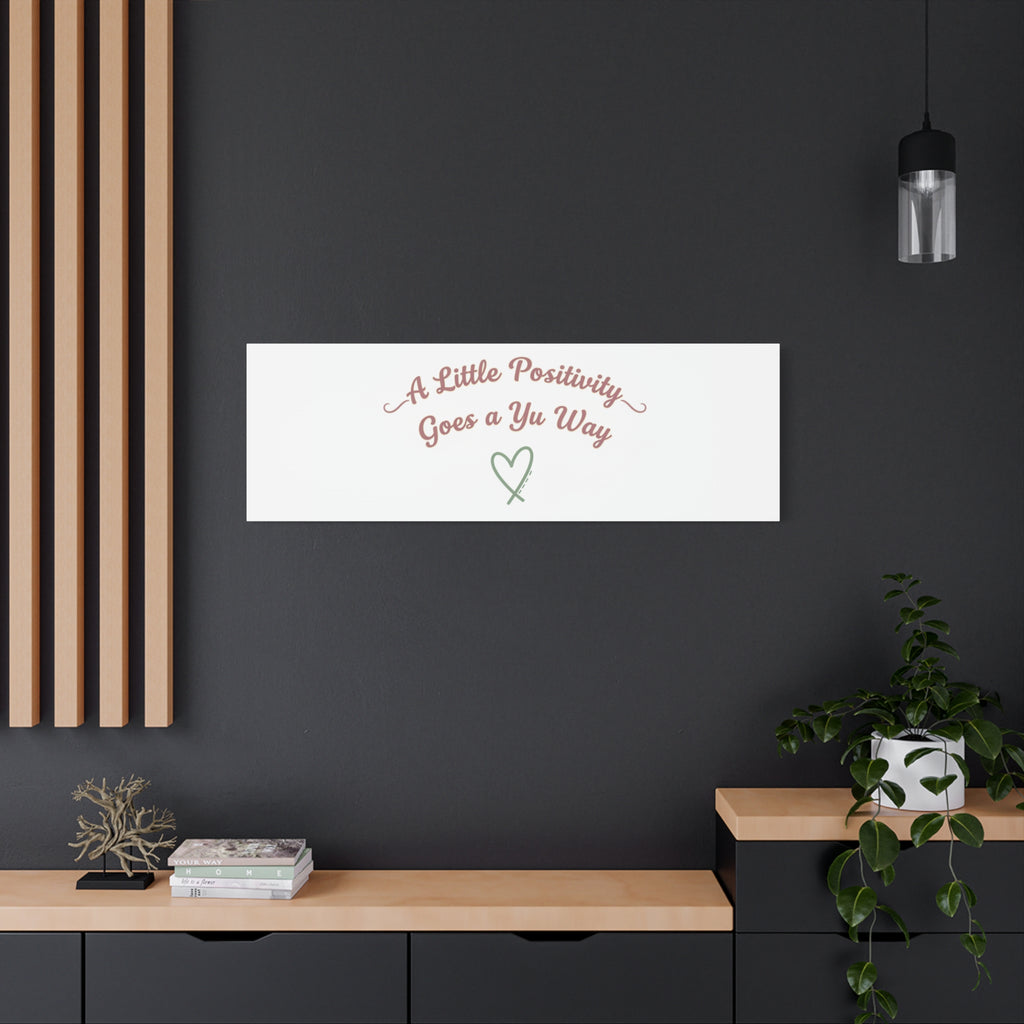 A Little Positivity Goes a Yu Way Canvas | Positive Micro-Optimism, Mental Health Positivity