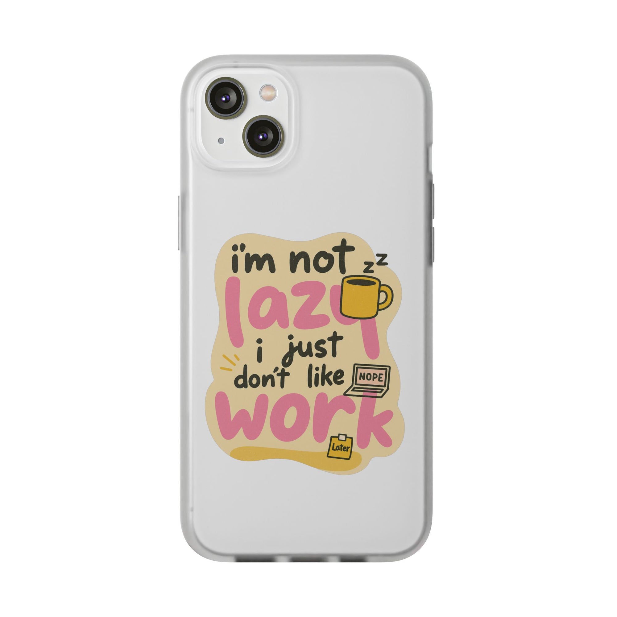 Humorous Phone Case | I'm Not Lazy | Fun Gift for Coworkers, Students, Coffee Lovers, Work From Home, Birthday, Holiday
