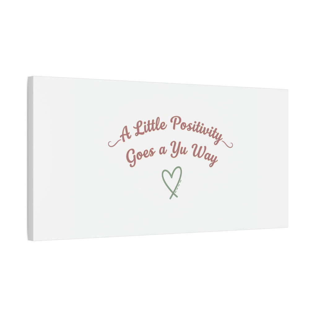 A Little Positivity Goes a Yu Way Canvas | Positive Micro-Optimism, Mental Health Positivity
