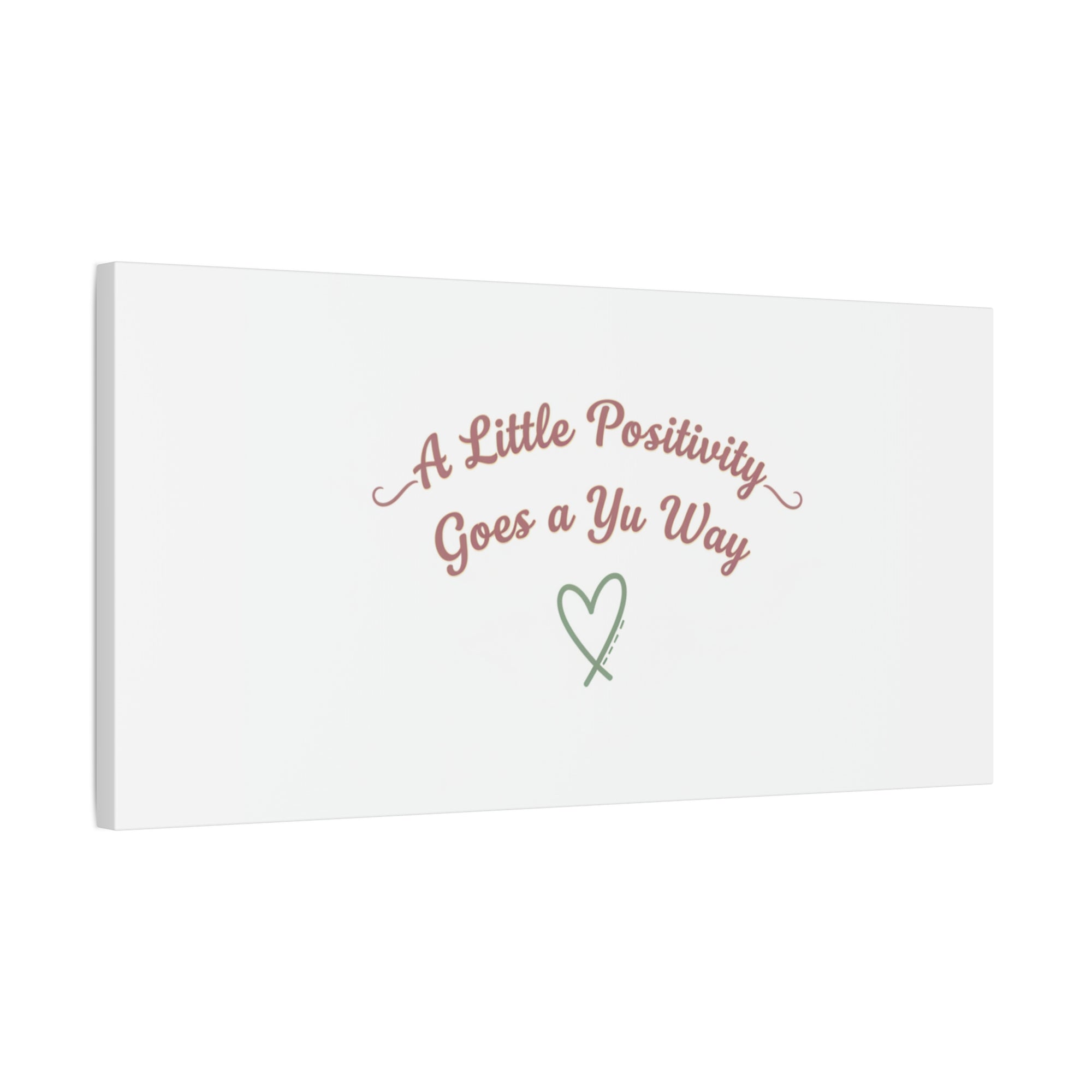 A Little Positivity Goes a Yu Way Canvas | Positive Micro-Optimism, Mental Health Positivity