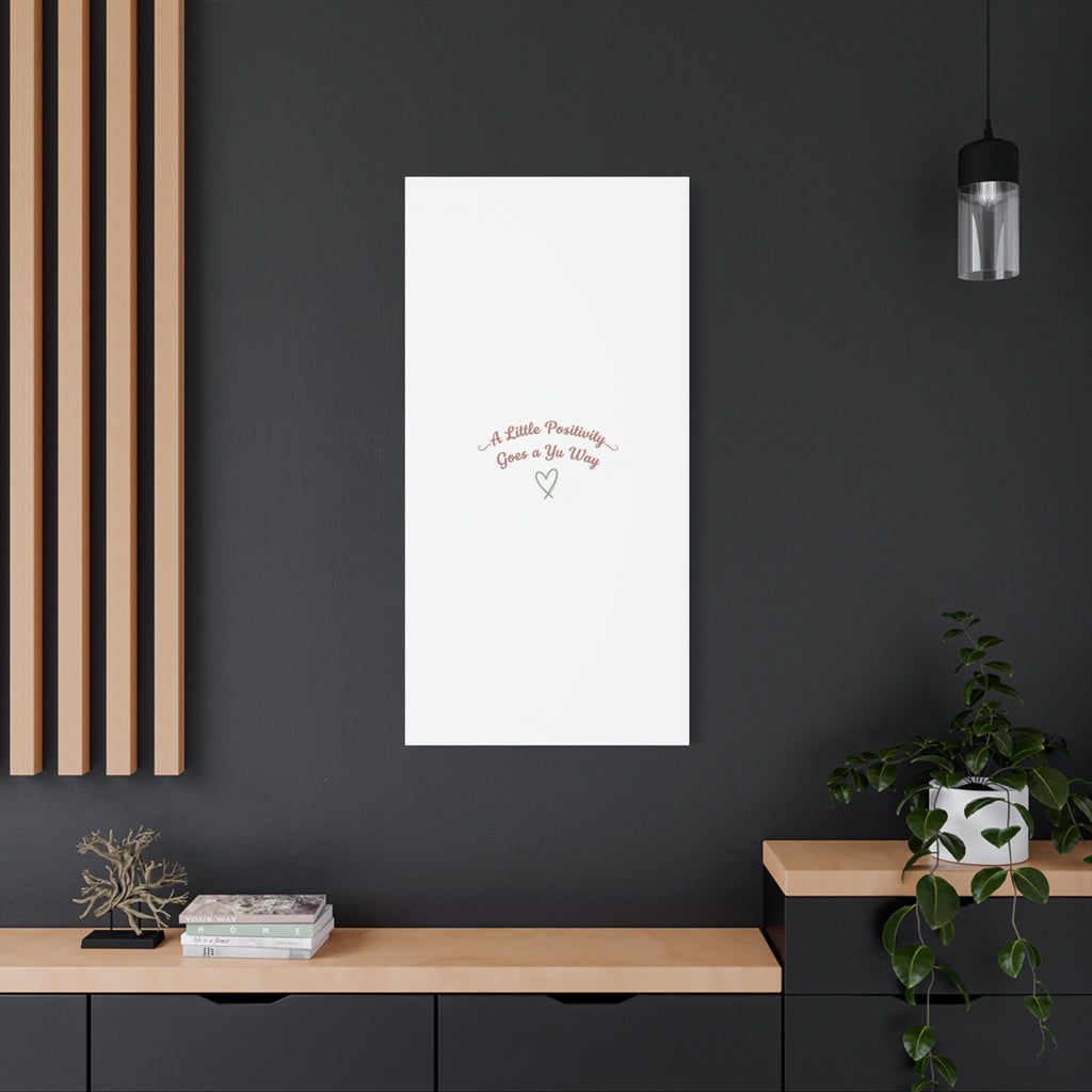 A Little Positivity Goes a Yu Way Canvas | Positive Micro-Optimism, Mental Health Positivity