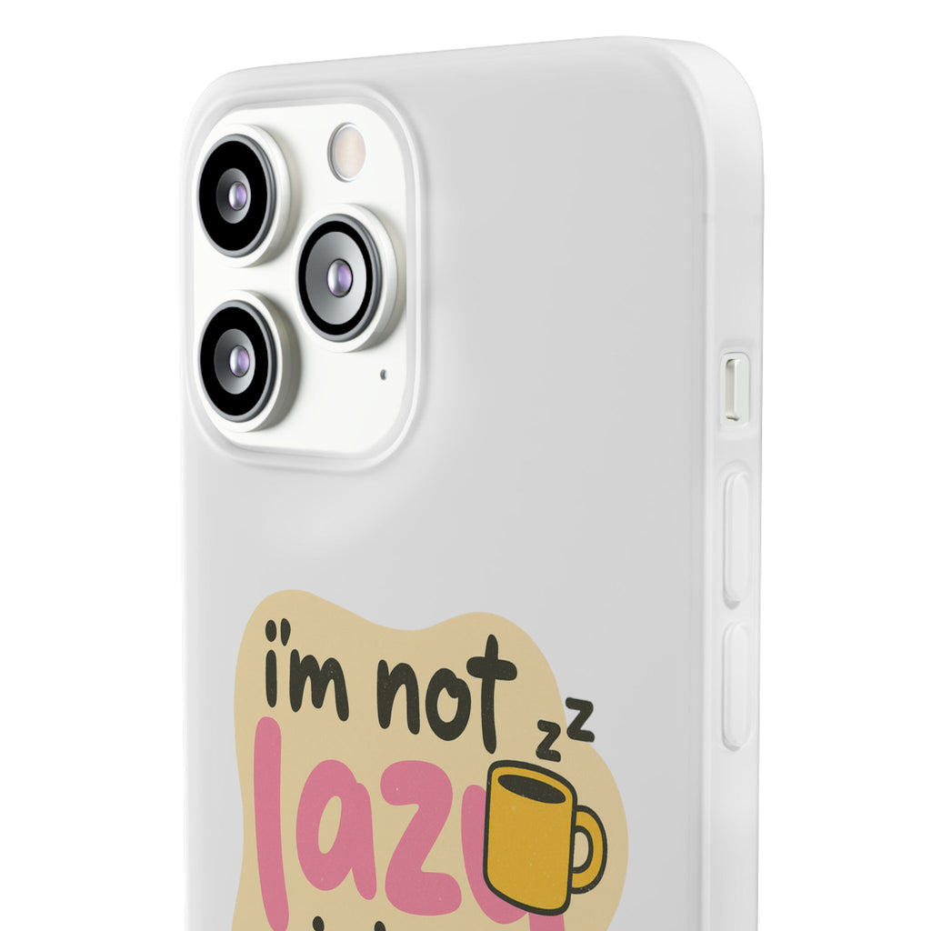 Humorous Phone Case | I'm Not Lazy | Fun Gift for Coworkers, Students, Coffee Lovers, Work From Home, Birthday, Holiday