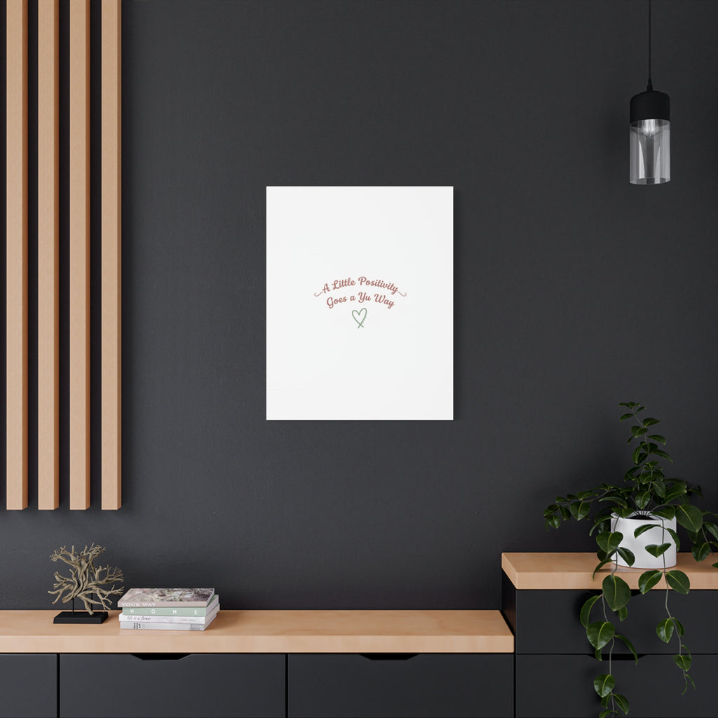 A Little Positivity Goes a Yu Way Canvas | Positive Micro-Optimism, Mental Health Positivity