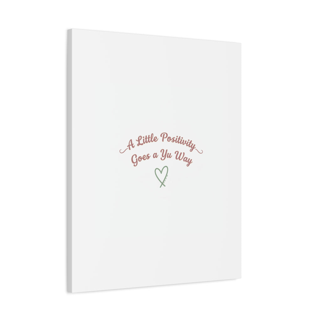 A Little Positivity Goes a Yu Way Canvas | Positive Micro-Optimism, Mental Health Positivity