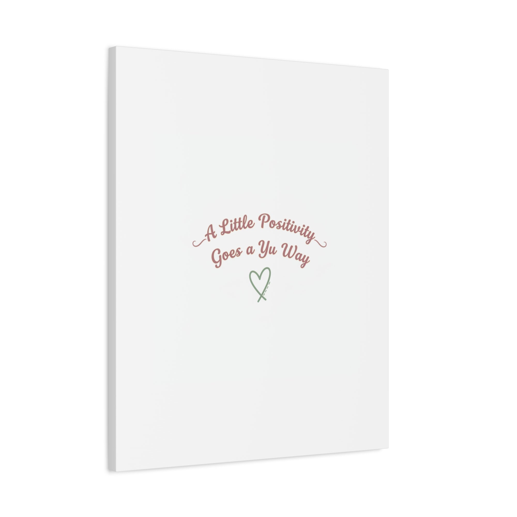 A Little Positivity Goes a Yu Way Canvas | Positive Micro-Optimism, Mental Health Positivity