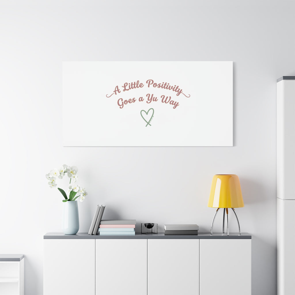 A Little Positivity Goes a Yu Way Canvas | Positive Micro-Optimism, Mental Health Positivity