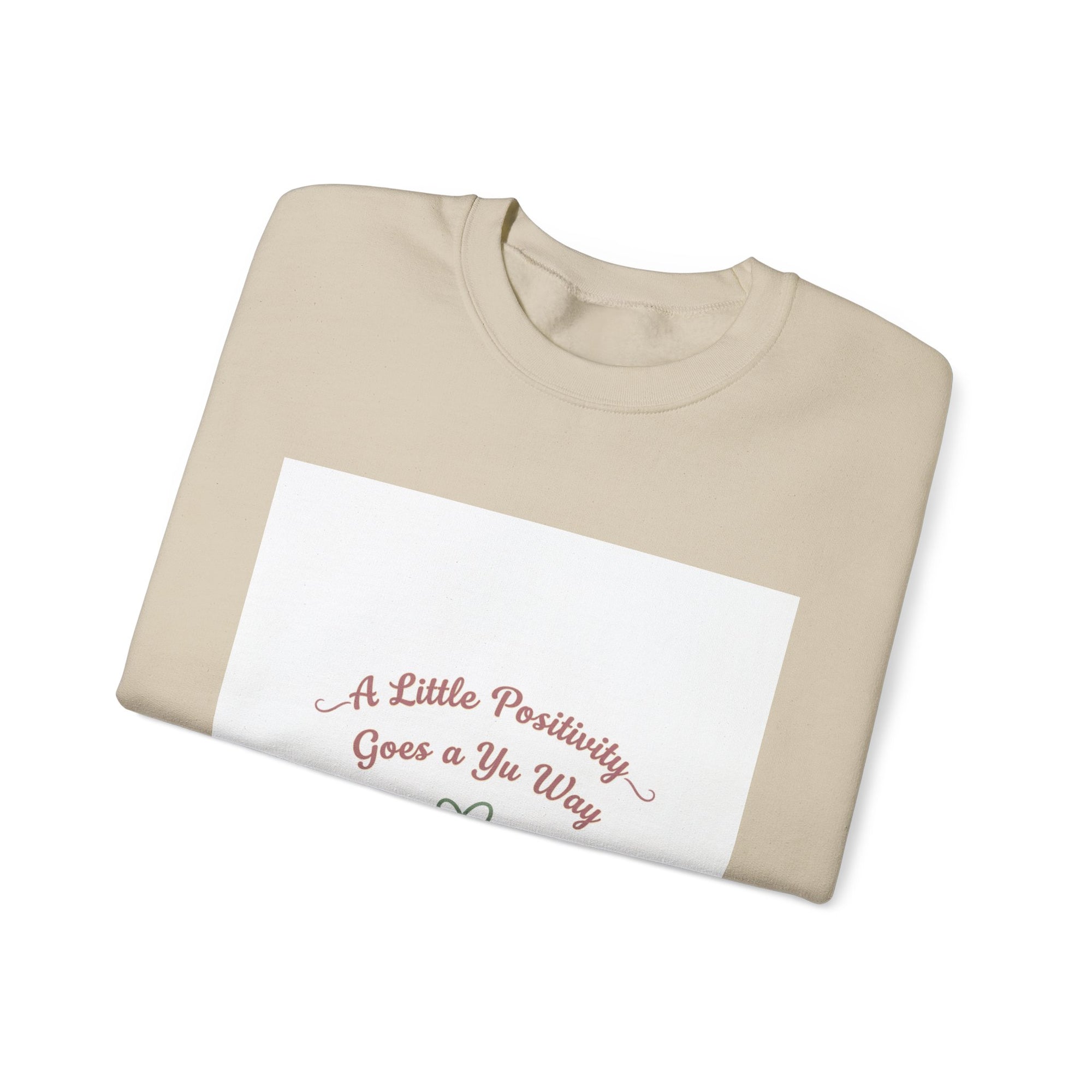 a little positivity goes a long way Sweatshirt | uplifting slogan, mental health positivity