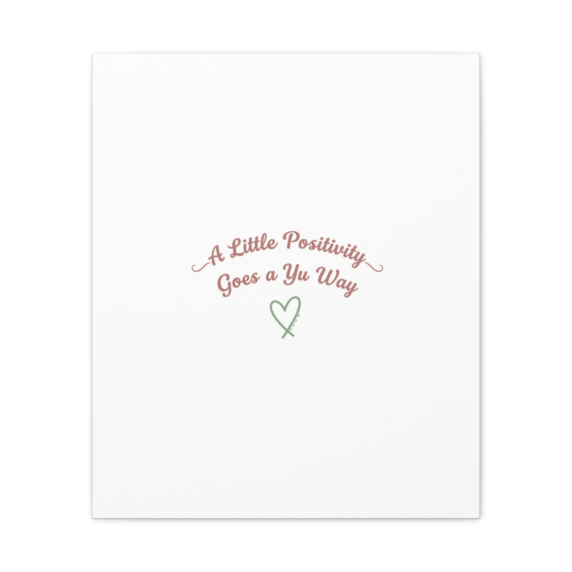 A Little Positivity Goes a Yu Way Canvas | Positive Micro-Optimism, Mental Health Positivity