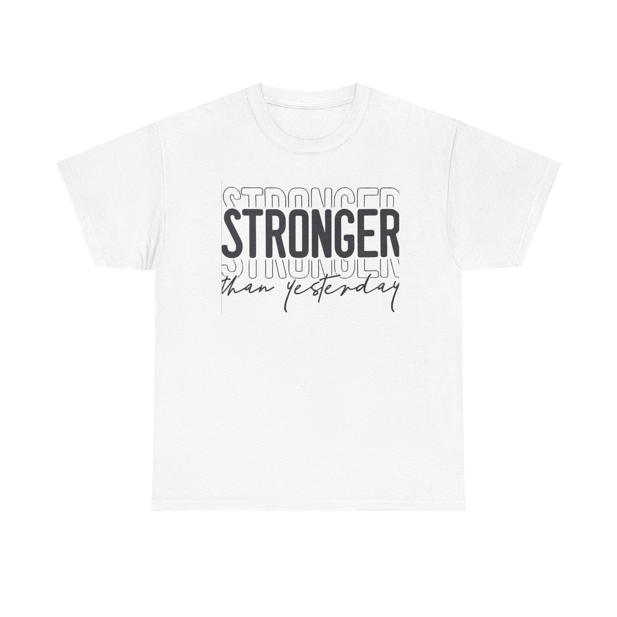 Stronger Than Yesterday T-Shirt | Motivational Typography Tee