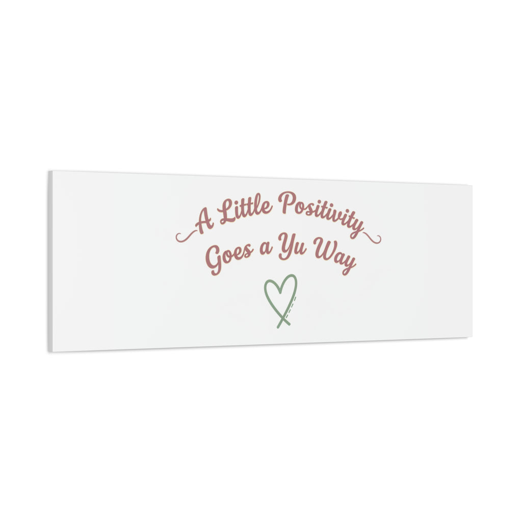 A Little Positivity Goes a Yu Way Canvas | Positive Micro-Optimism, Mental Health Positivity
