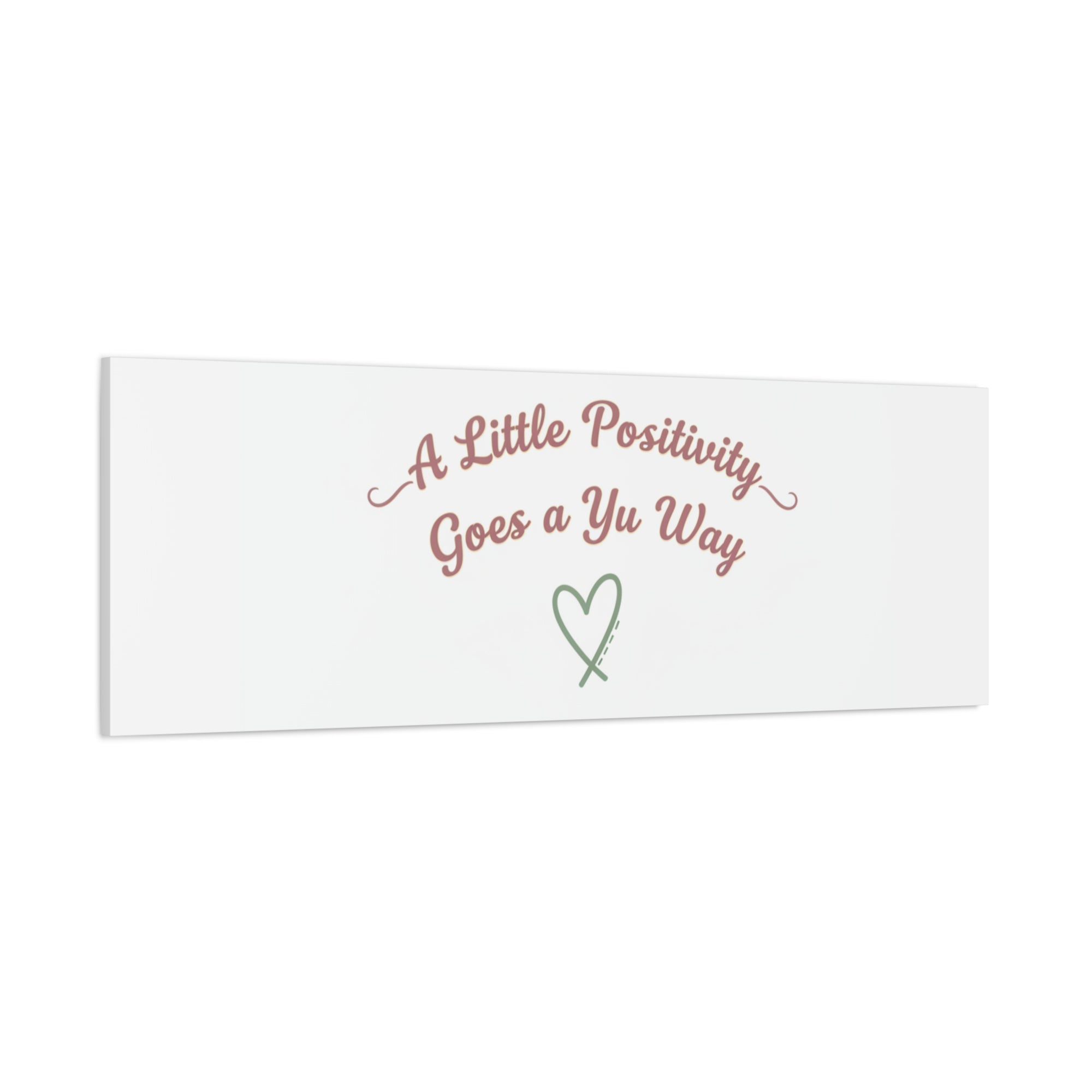 A Little Positivity Goes a Yu Way Canvas | Positive Micro-Optimism, Mental Health Positivity