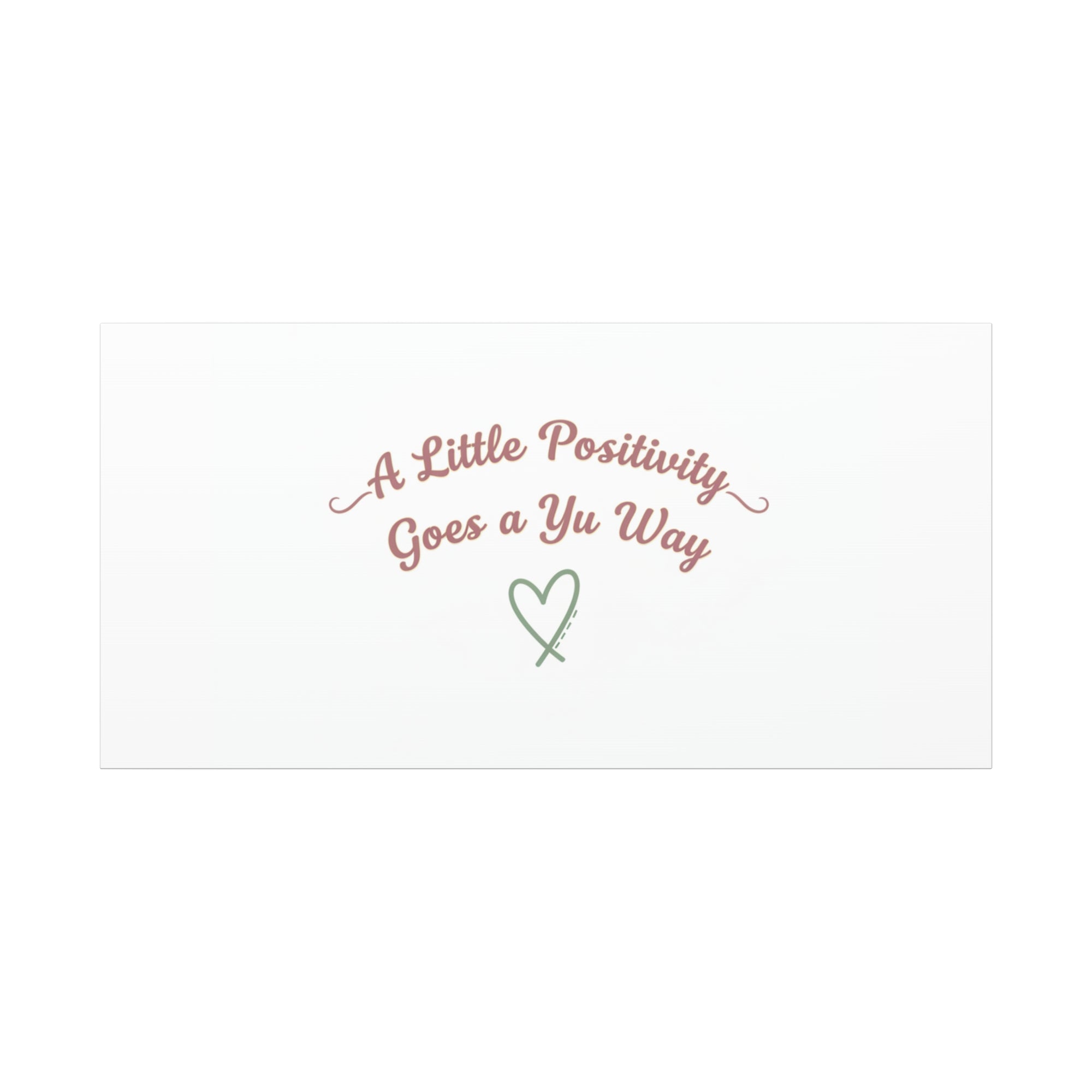 A Little Positivity Goes a Yu Way Canvas | Positive Micro-Optimism, Mental Health Positivity