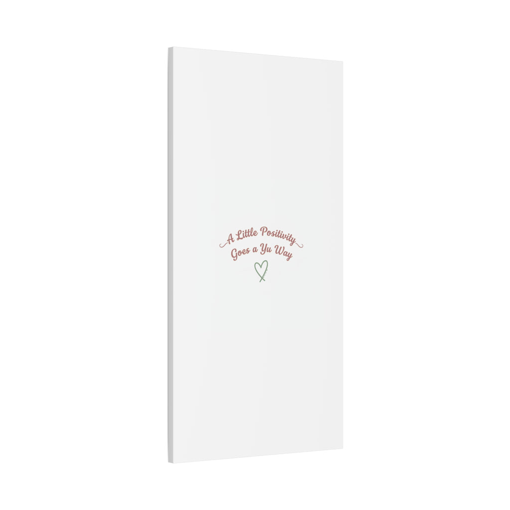 A Little Positivity Goes a Yu Way Canvas | Positive Micro-Optimism, Mental Health Positivity