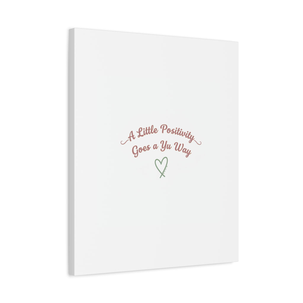 A Little Positivity Goes a Yu Way Canvas | Positive Micro-Optimism, Mental Health Positivity