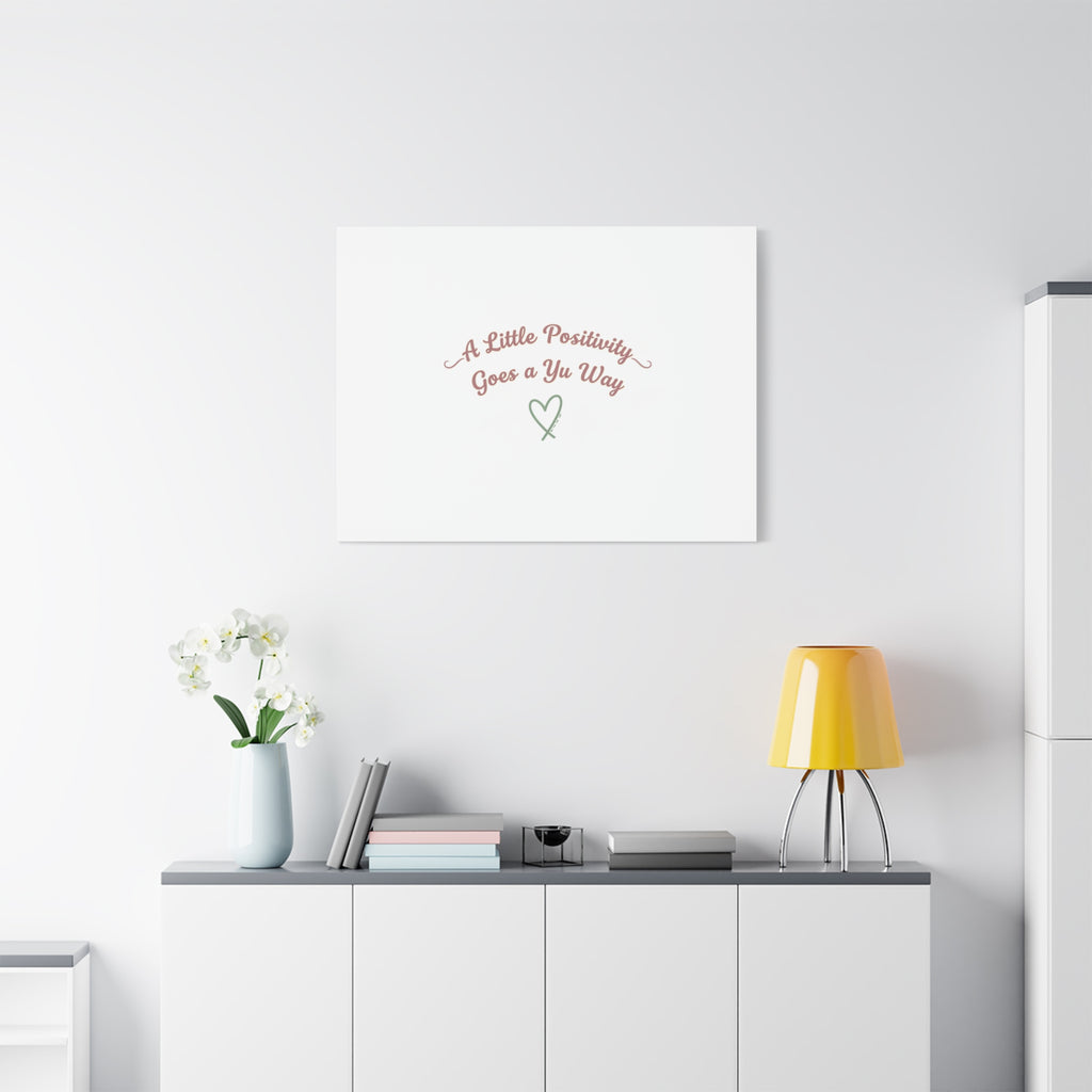 A Little Positivity Goes a Yu Way Canvas | Positive Micro-Optimism, Mental Health Positivity