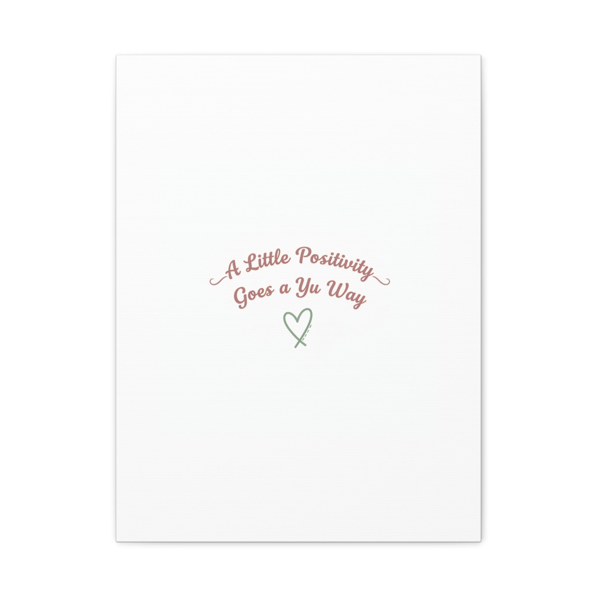 A Little Positivity Goes a Yu Way Canvas | Positive Micro-Optimism, Mental Health Positivity
