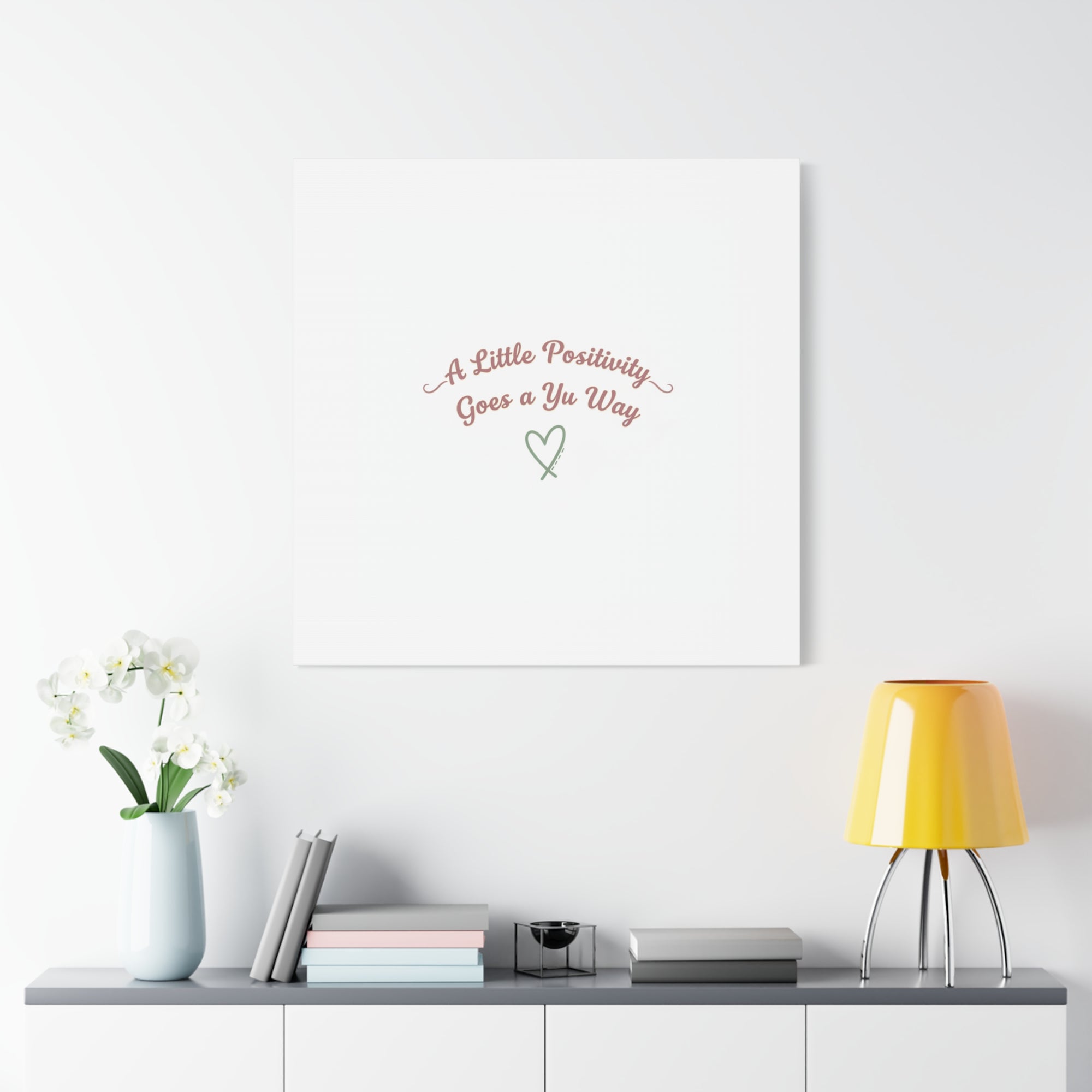 A Little Positivity Goes a Yu Way Canvas | Positive Micro-Optimism, Mental Health Positivity