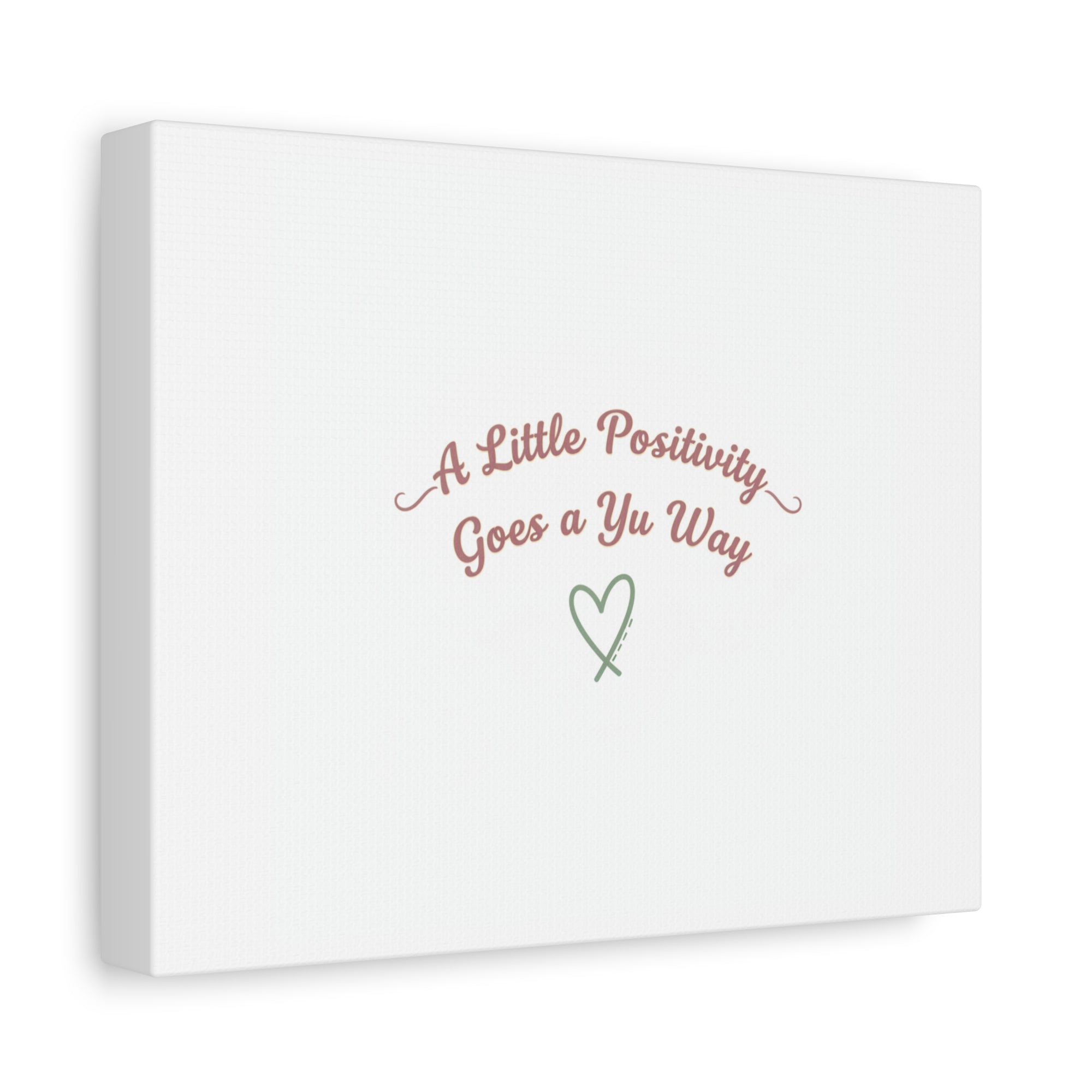 A Little Positivity Goes a Yu Way Canvas | Positive Micro-Optimism, Mental Health Positivity