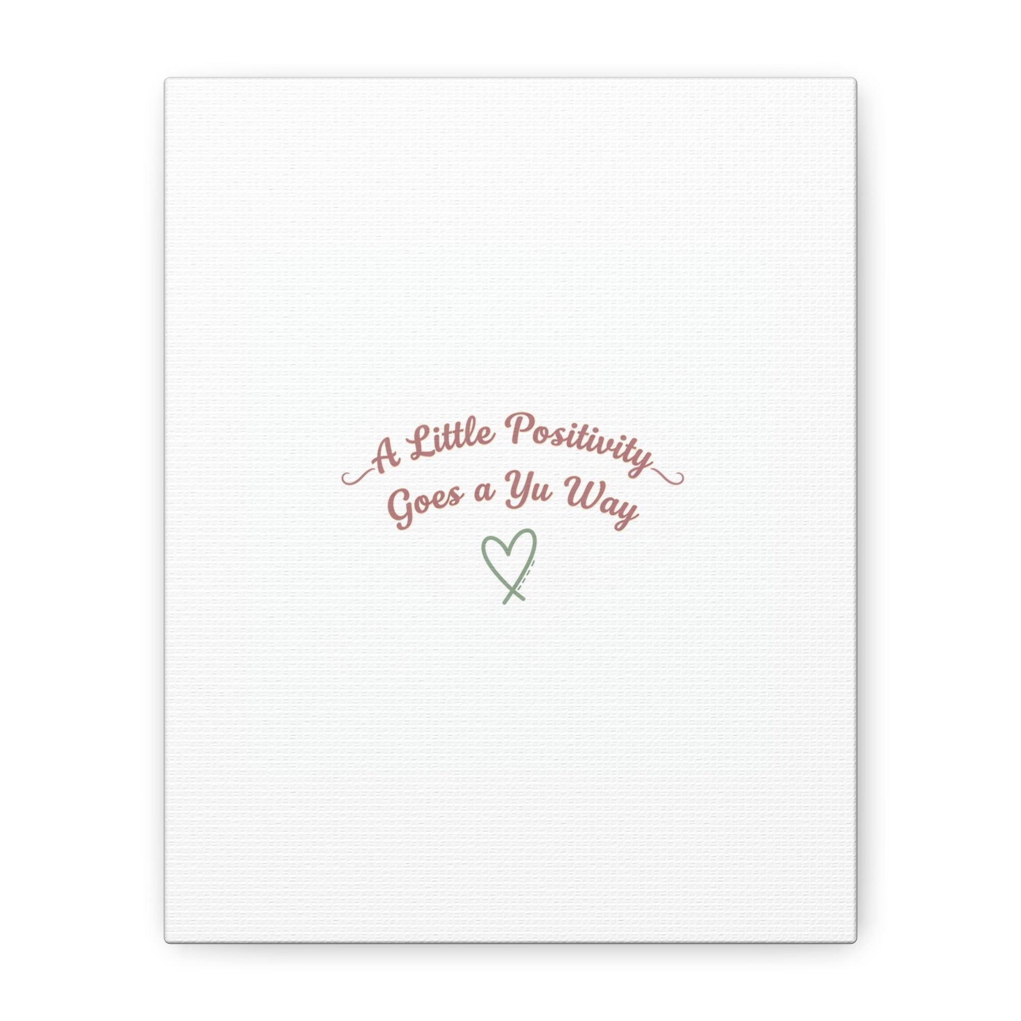 A Little Positivity Goes a Yu Way Canvas | Positive Micro-Optimism, Mental Health Positivity