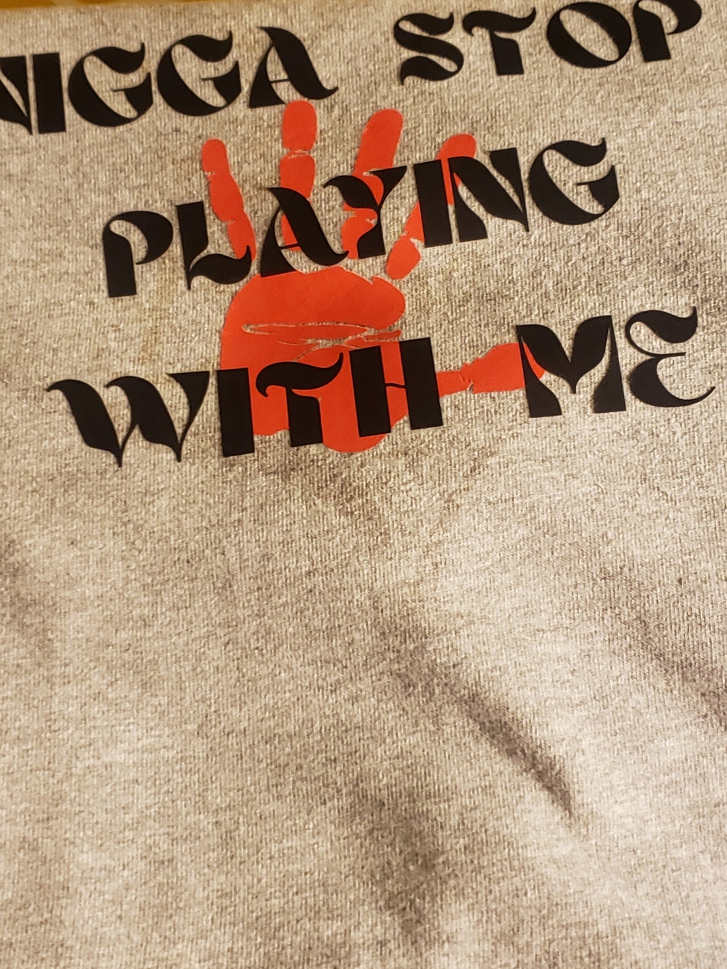 Nigga Stop Playing with Me T-Shirt