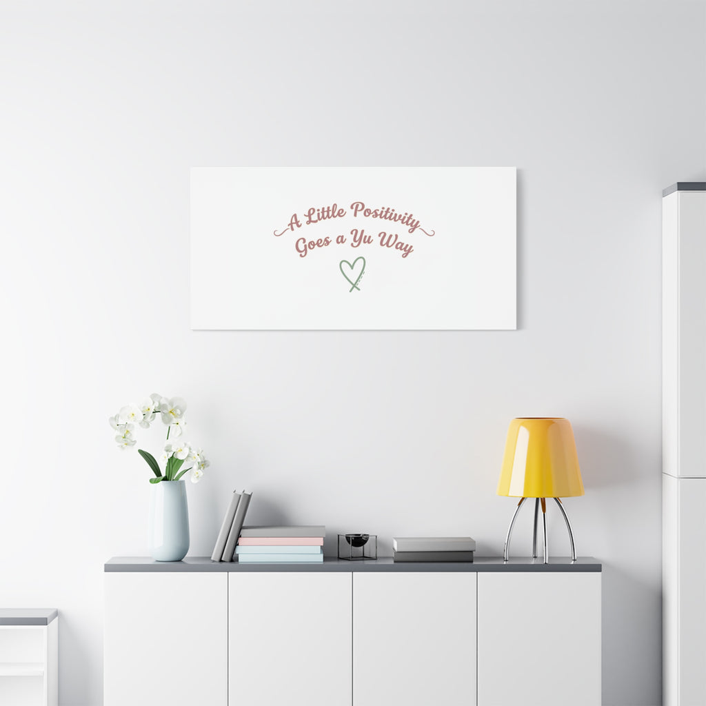 A Little Positivity Goes a Yu Way Canvas | Positive Micro-Optimism, Mental Health Positivity