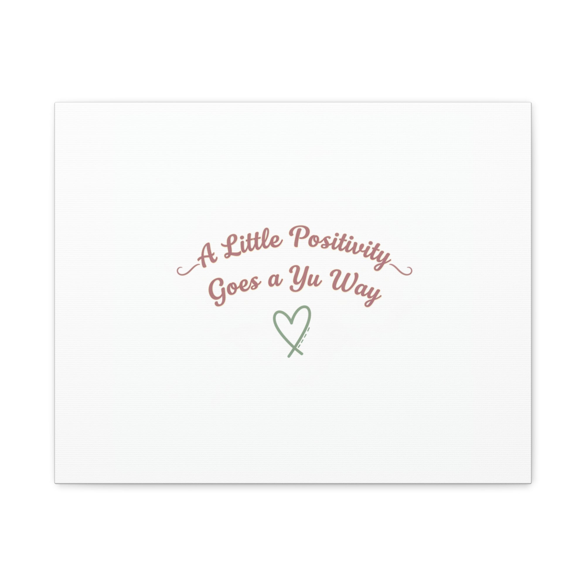 A Little Positivity Goes a Yu Way Canvas | Positive Micro-Optimism, Mental Health Positivity