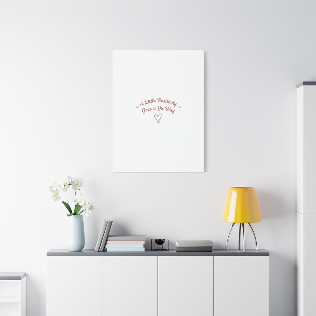 A Little Positivity Goes a Yu Way Canvas | Positive Micro-Optimism, Mental Health Positivity