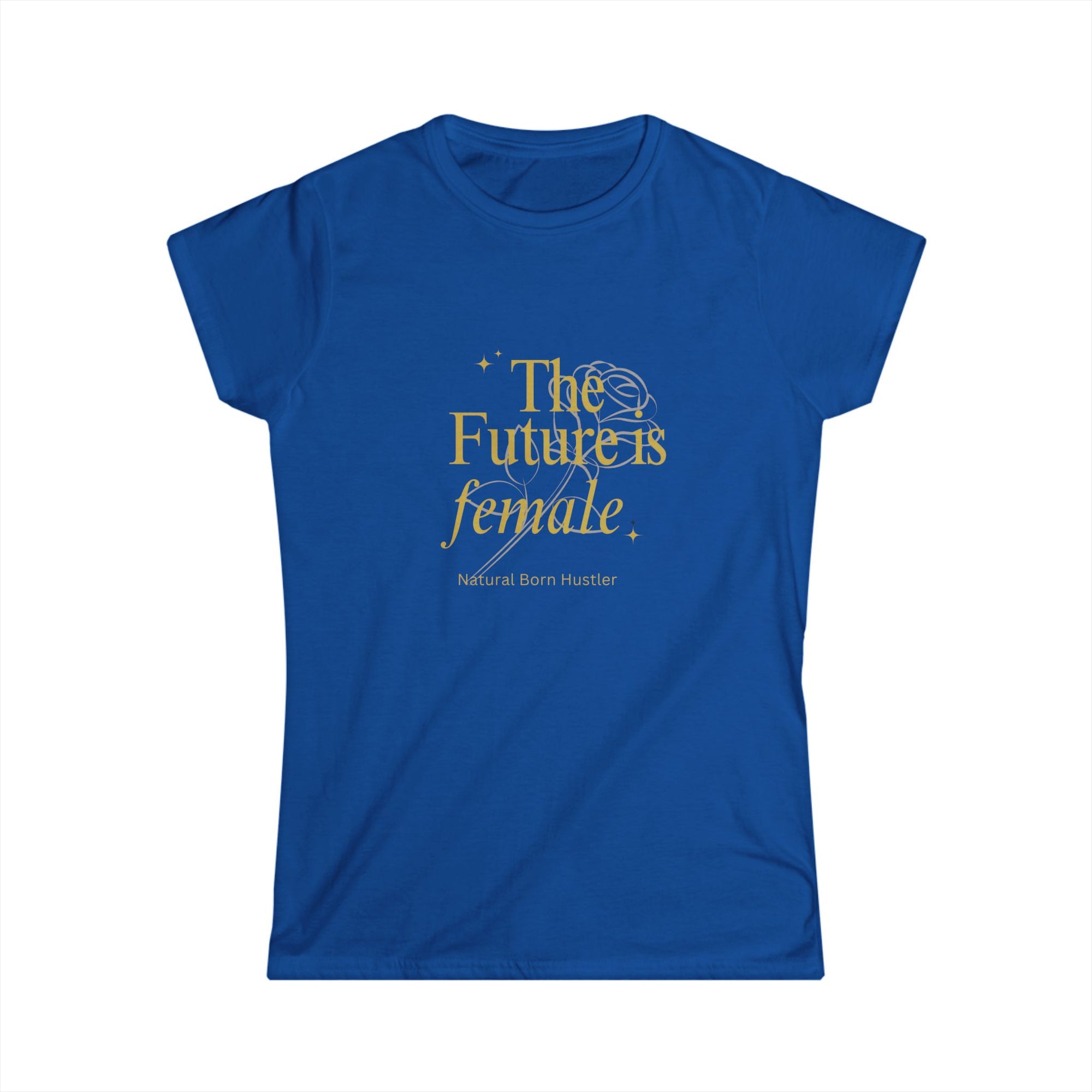 T-Shirt, The Future Is Female Natural Born Hustler, Women's Graphic Tee, Girl Power Shirt, Feminist Clothing, Boss Lady Gift, Empowerment