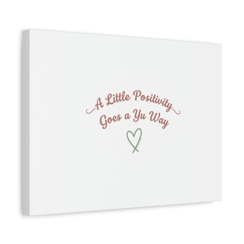 A Little Positivity Goes a Yu Way Canvas | Positive Micro-Optimism, Mental Health Positivity