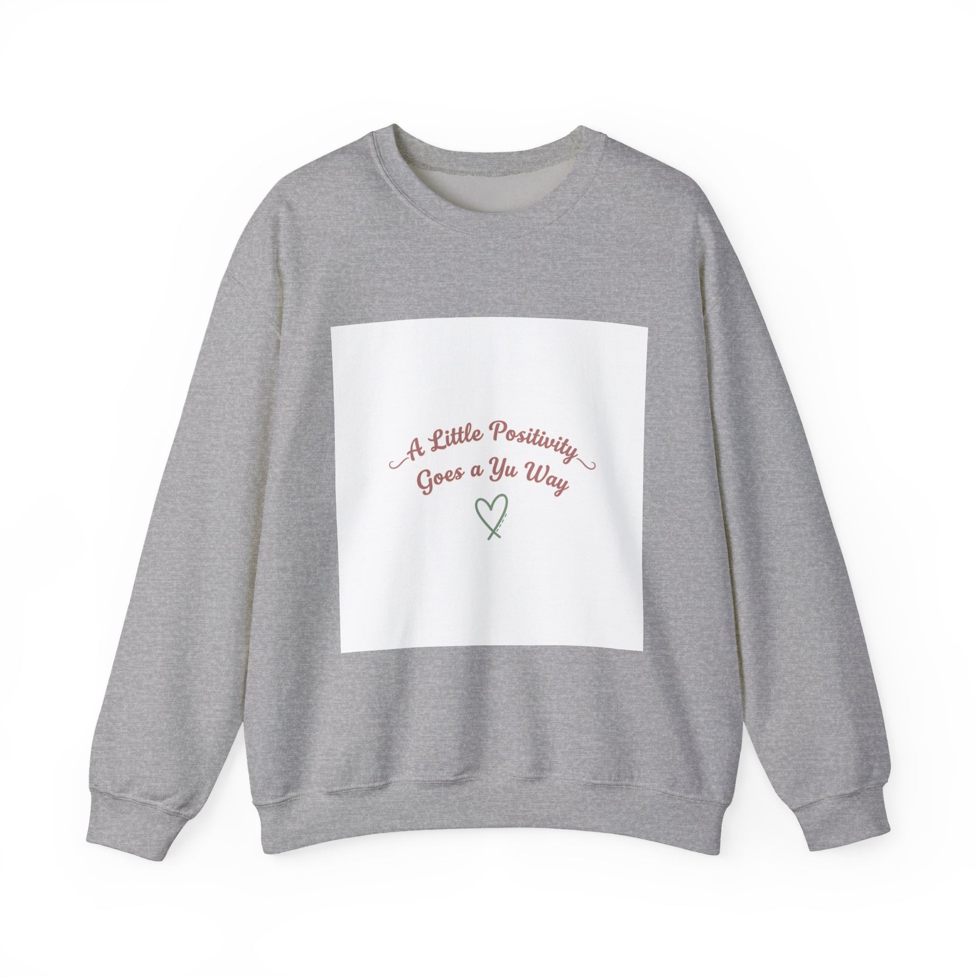 a little positivity goes a long way Sweatshirt | uplifting slogan, mental health positivity