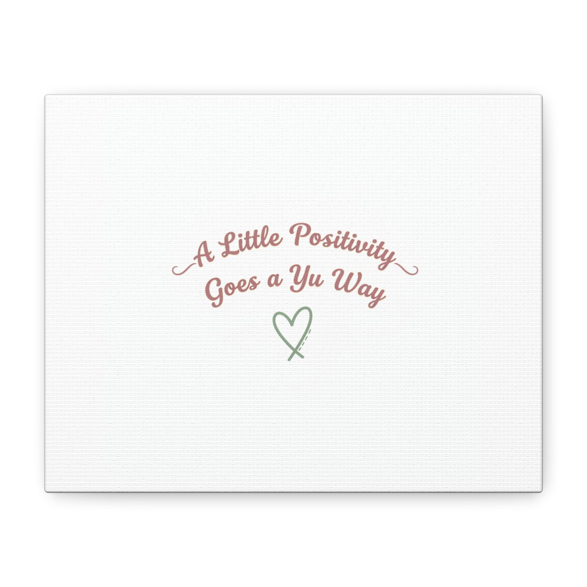 A Little Positivity Goes a Yu Way Canvas | Positive Micro-Optimism, Mental Health Positivity