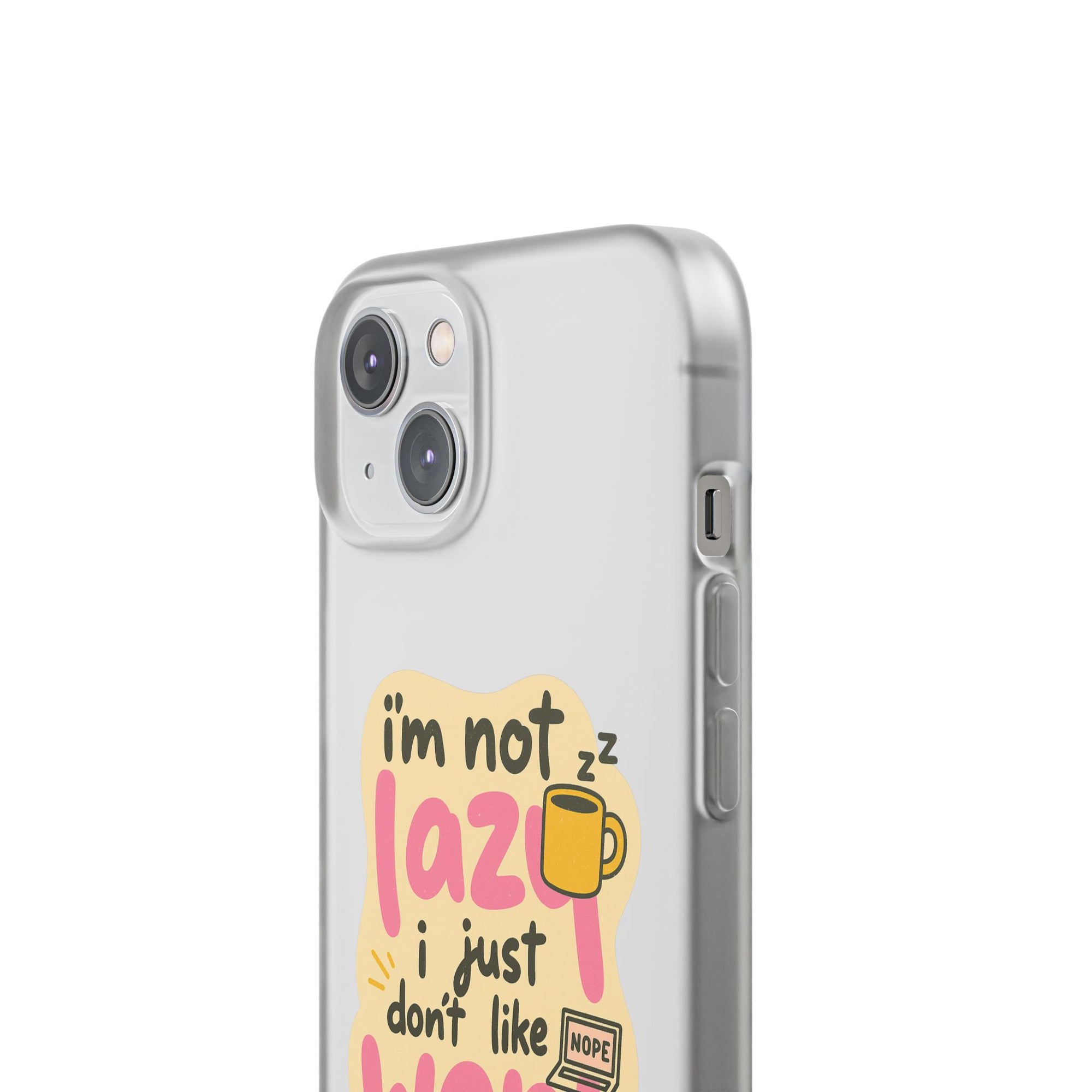Humorous Phone Case | I'm Not Lazy | Fun Gift for Coworkers, Students, Coffee Lovers, Work From Home, Birthday, Holiday