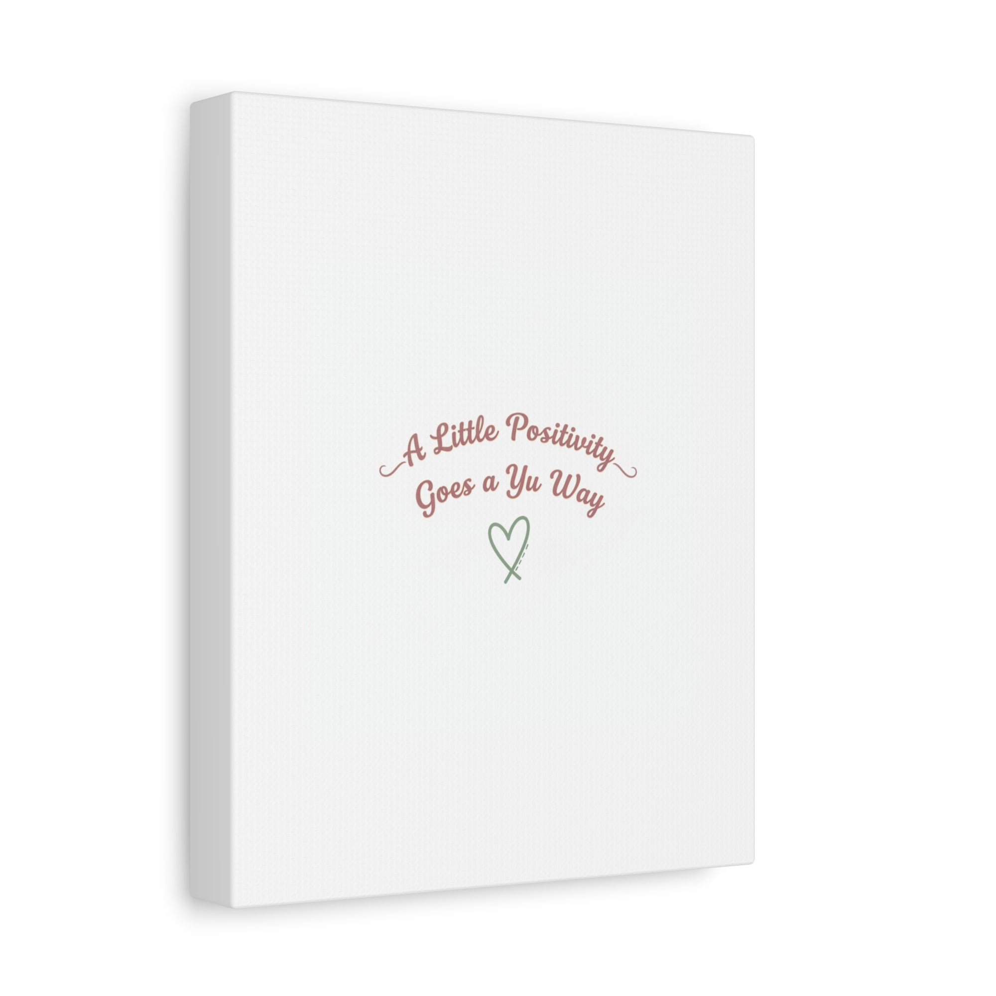 A Little Positivity Goes a Yu Way Canvas | Positive Micro-Optimism, Mental Health Positivity
