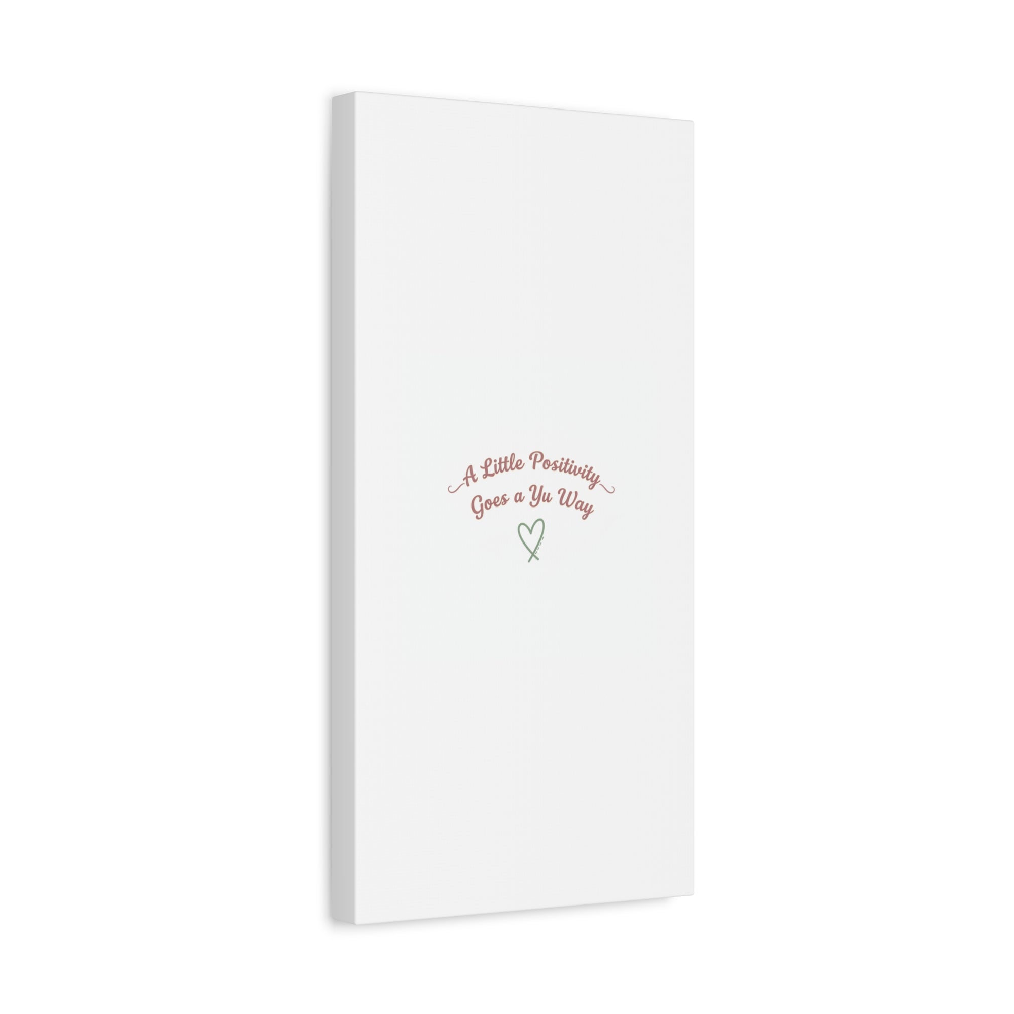 A Little Positivity Goes a Yu Way Canvas | Positive Micro-Optimism, Mental Health Positivity