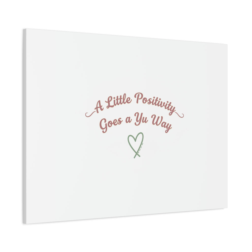 A Little Positivity Goes a Yu Way Canvas | Positive Micro-Optimism, Mental Health Positivity