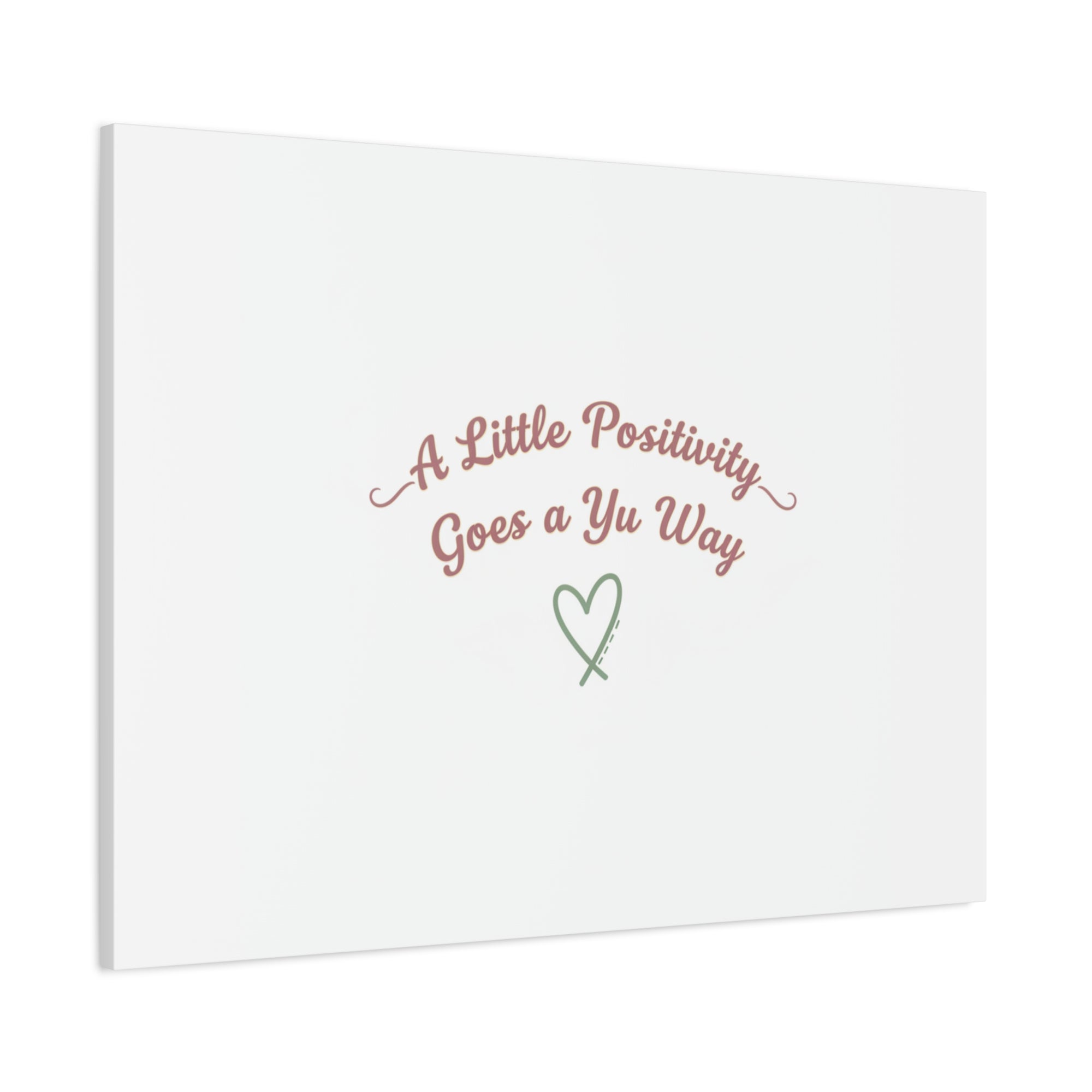A Little Positivity Goes a Yu Way Canvas | Positive Micro-Optimism, Mental Health Positivity