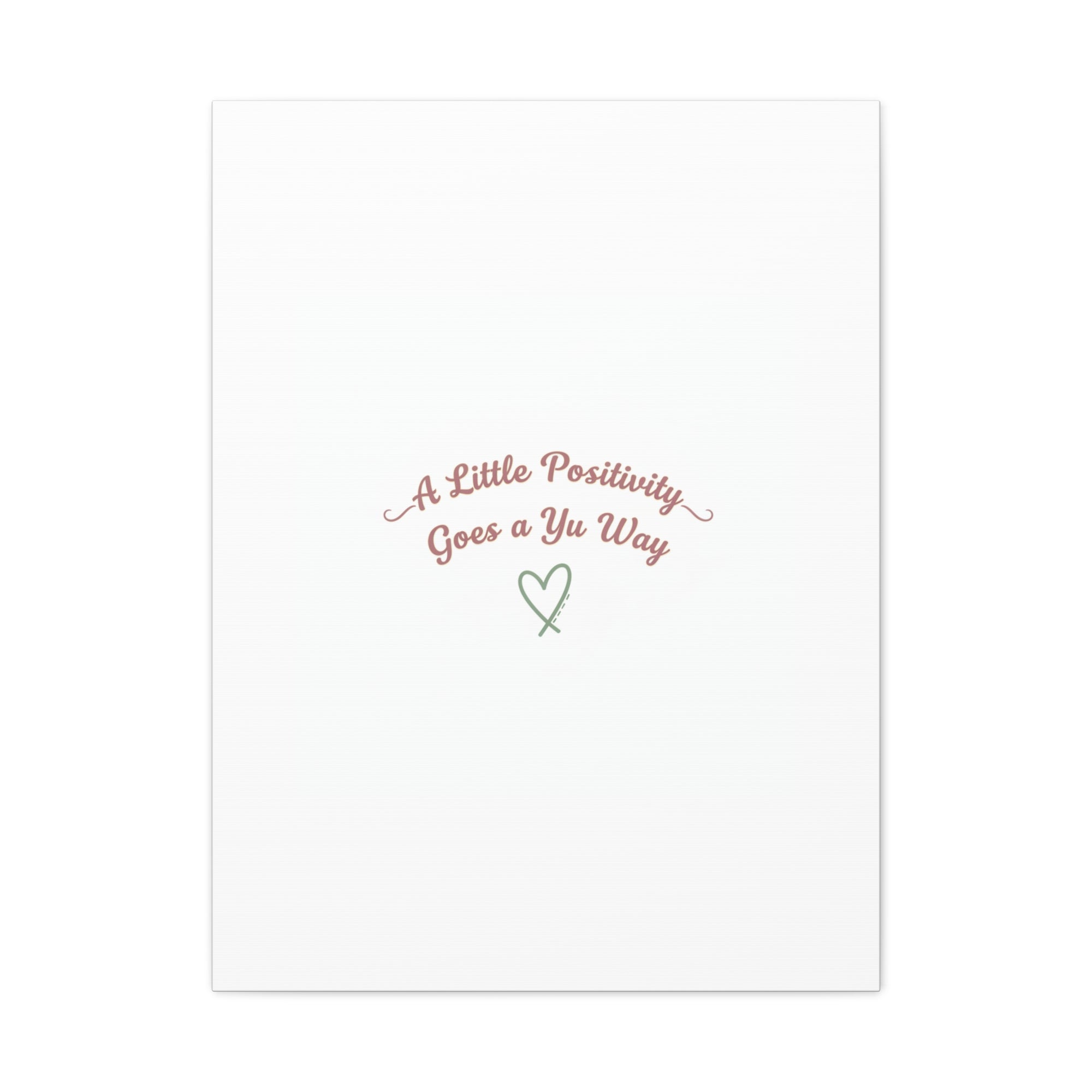 A Little Positivity Goes a Yu Way Canvas | Positive Micro-Optimism, Mental Health Positivity