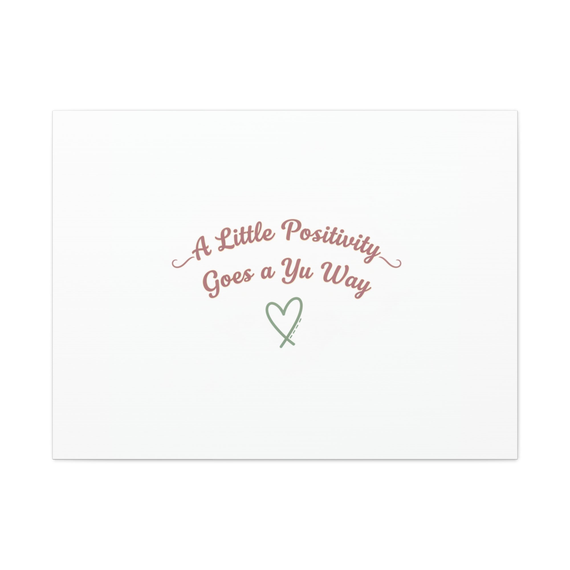 A Little Positivity Goes a Yu Way Canvas | Positive Micro-Optimism, Mental Health Positivity