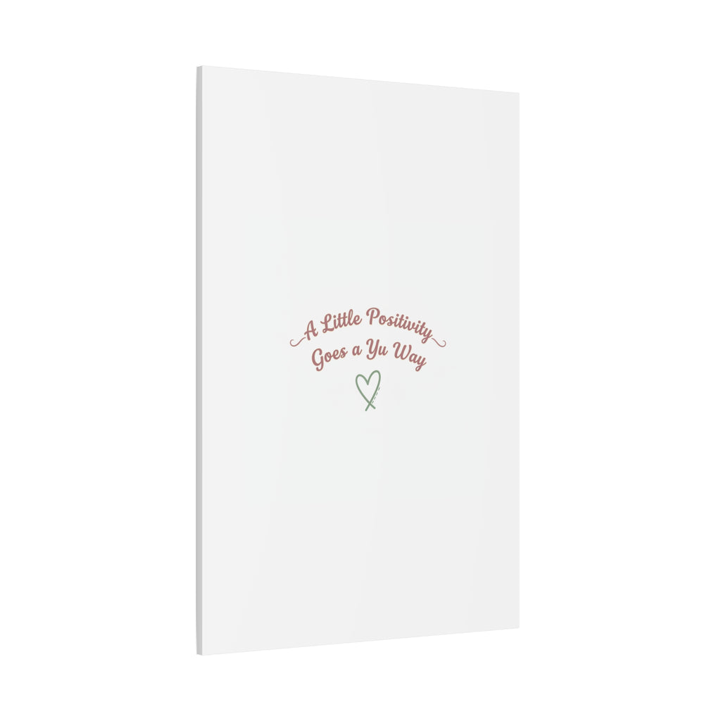 A Little Positivity Goes a Yu Way Canvas | Positive Micro-Optimism, Mental Health Positivity