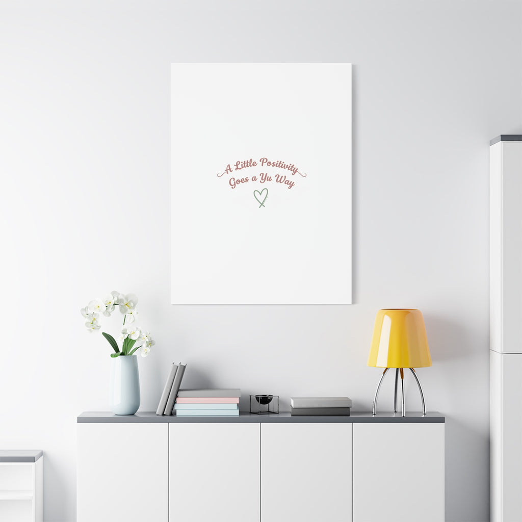 A Little Positivity Goes a Yu Way Canvas | Positive Micro-Optimism, Mental Health Positivity