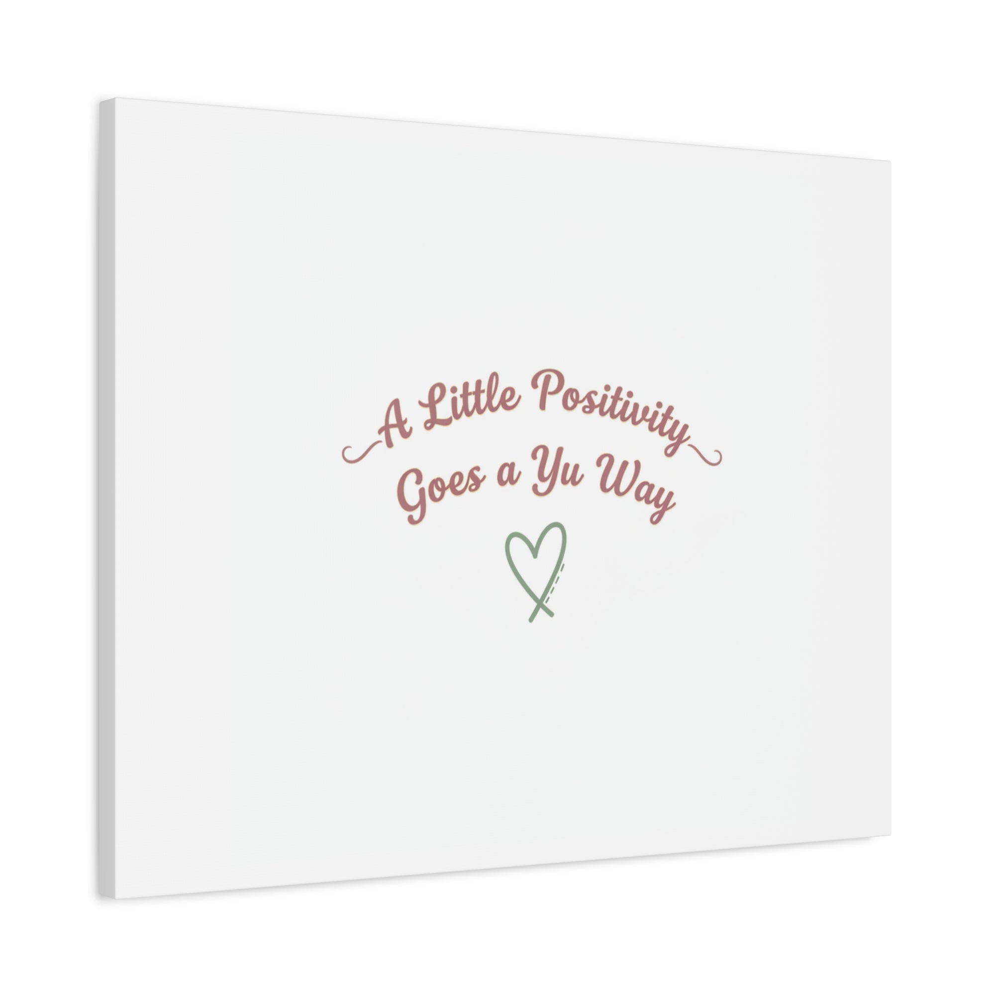 A Little Positivity Goes a Yu Way Canvas | Positive Micro-Optimism, Mental Health Positivity