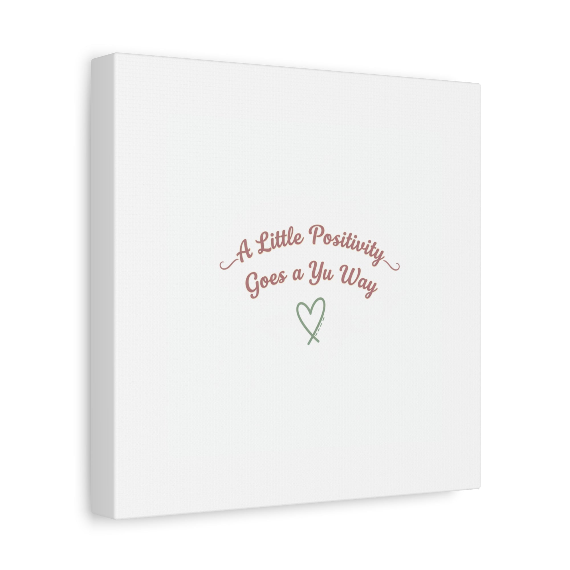 A Little Positivity Goes a Yu Way Canvas | Positive Micro-Optimism, Mental Health Positivity
