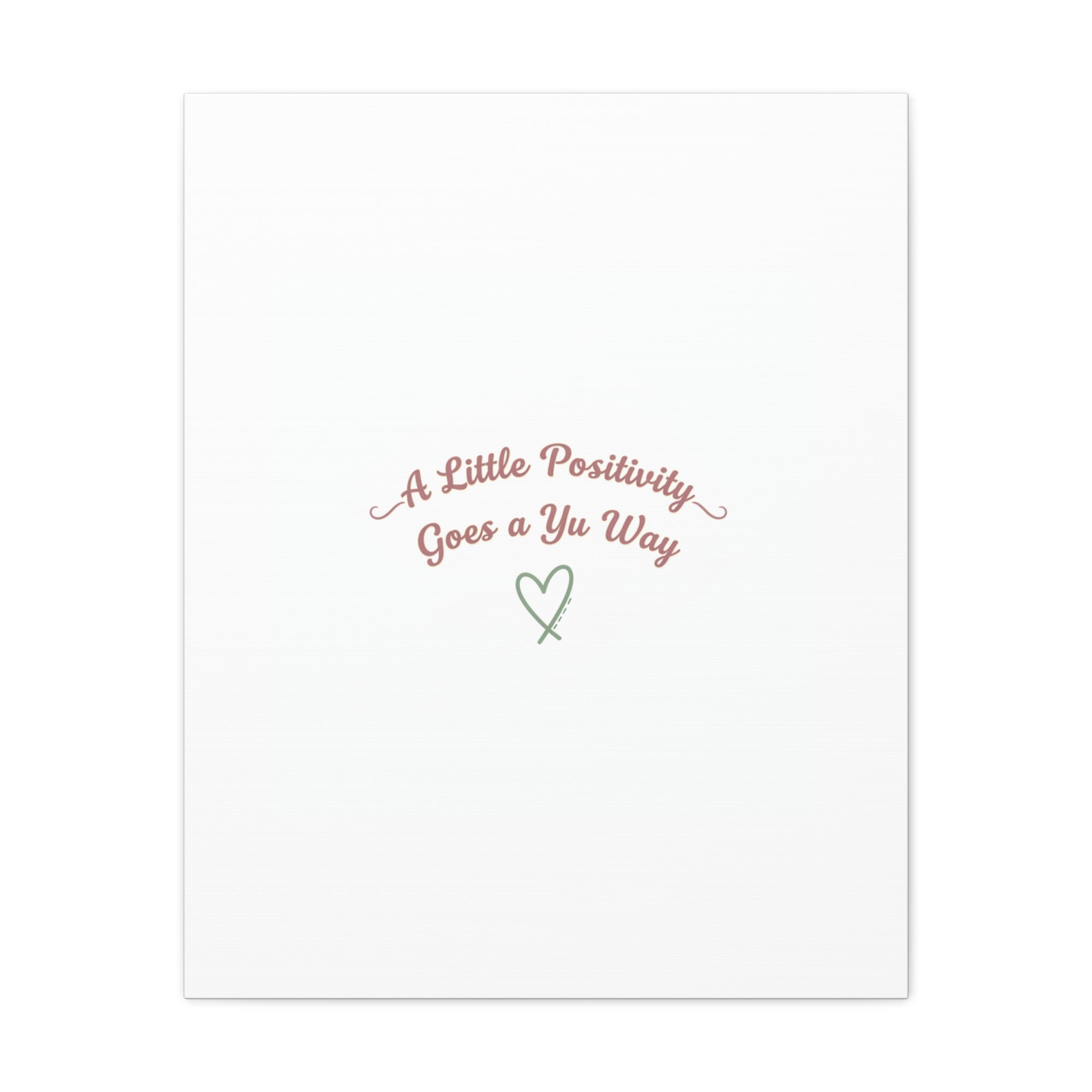 A Little Positivity Goes a Yu Way Canvas | Positive Micro-Optimism, Mental Health Positivity