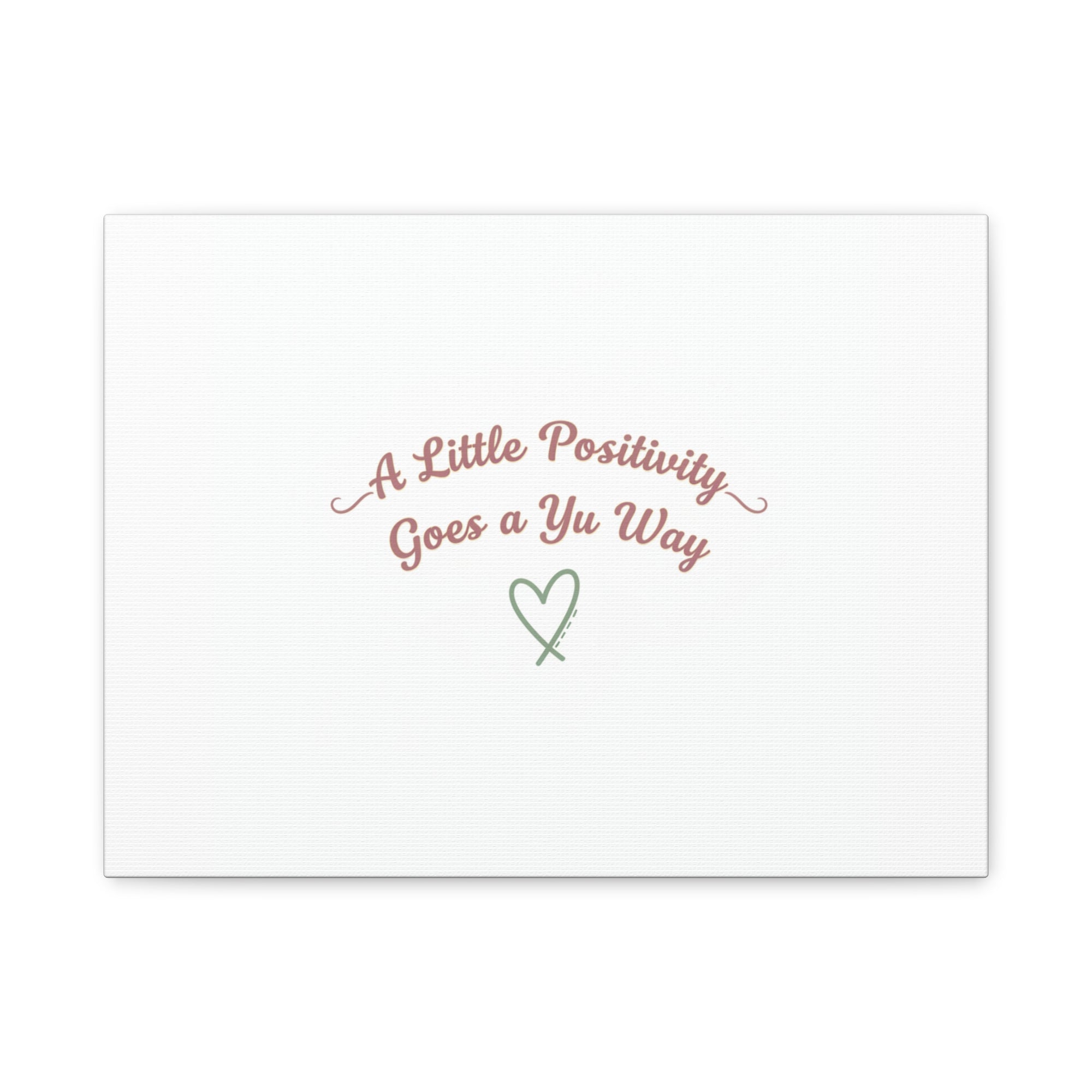 A Little Positivity Goes a Yu Way Canvas | Positive Micro-Optimism, Mental Health Positivity