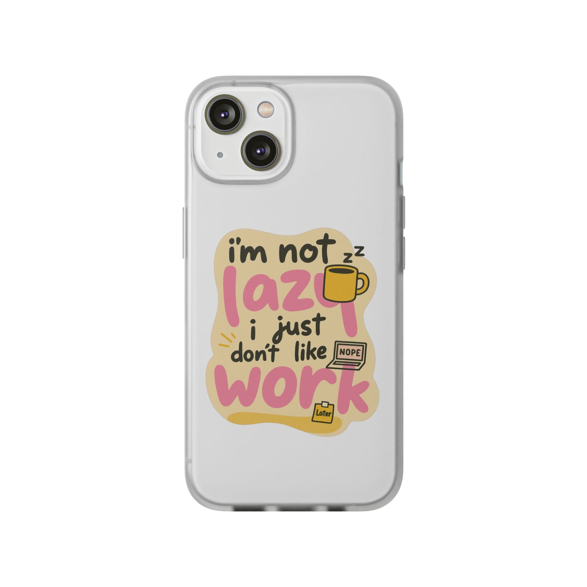 Humorous Phone Case | I'm Not Lazy | Fun Gift for Coworkers, Students, Coffee Lovers, Work From Home, Birthday, Holiday