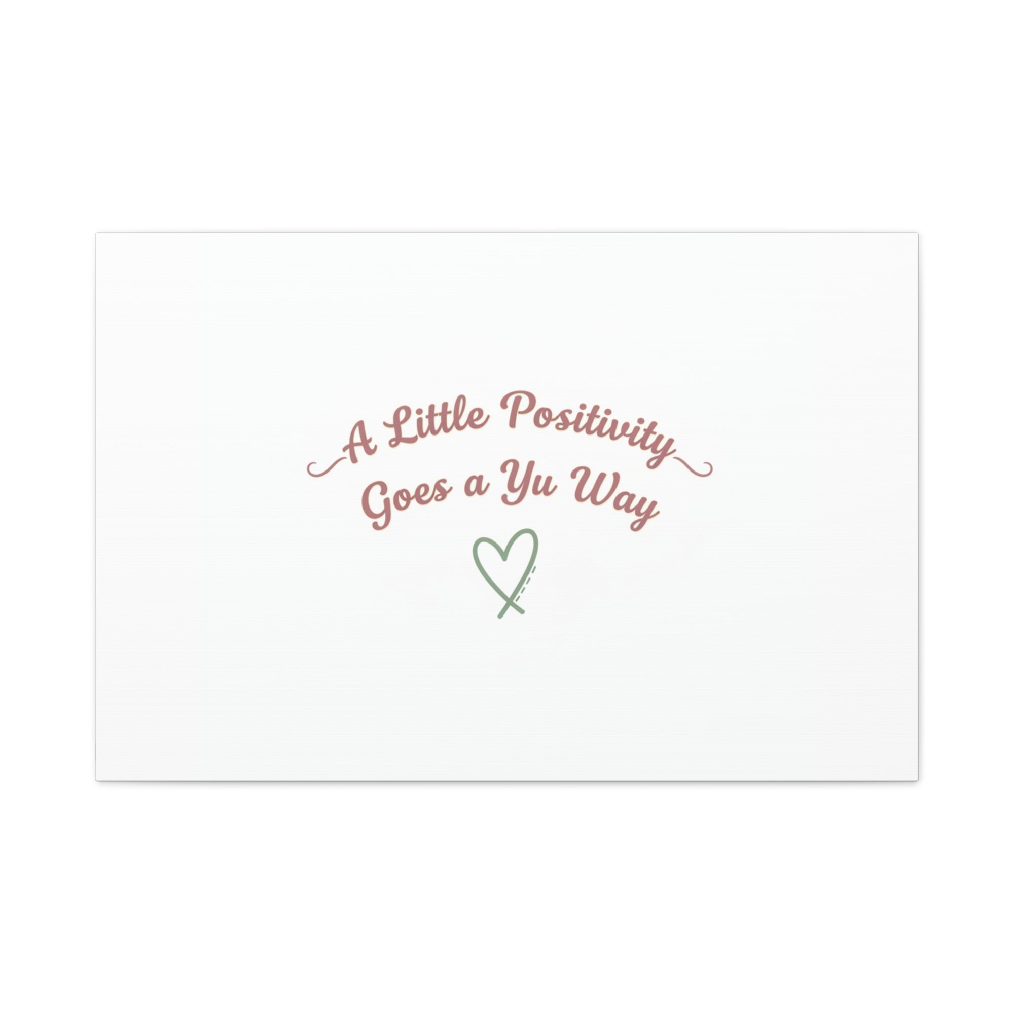 A Little Positivity Goes a Yu Way Canvas | Positive Micro-Optimism, Mental Health Positivity
