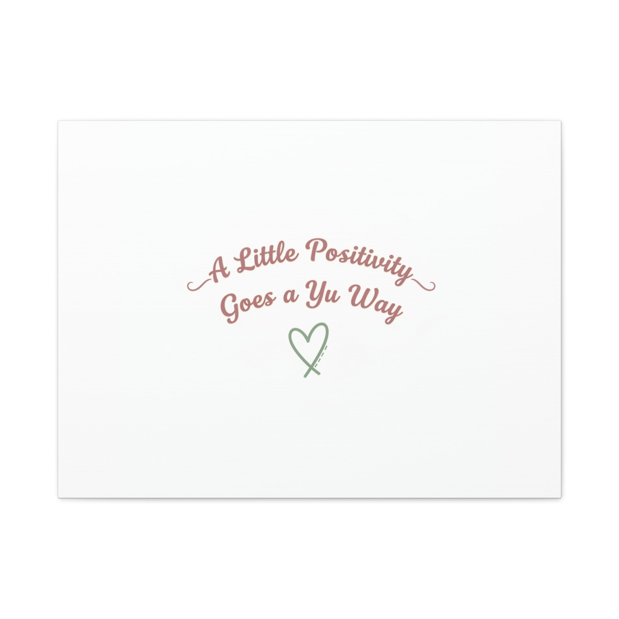 A Little Positivity Goes a Yu Way Canvas | Positive Micro-Optimism, Mental Health Positivity