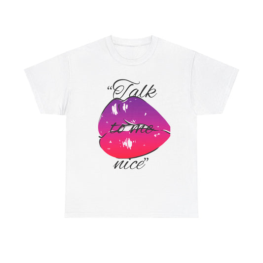 "Talk to Me Nice" Cotton Tee