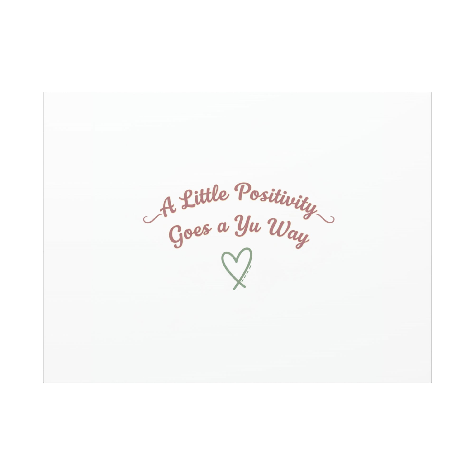 A Little Positivity Goes a Yu Way Canvas | Positive Micro-Optimism, Mental Health Positivity