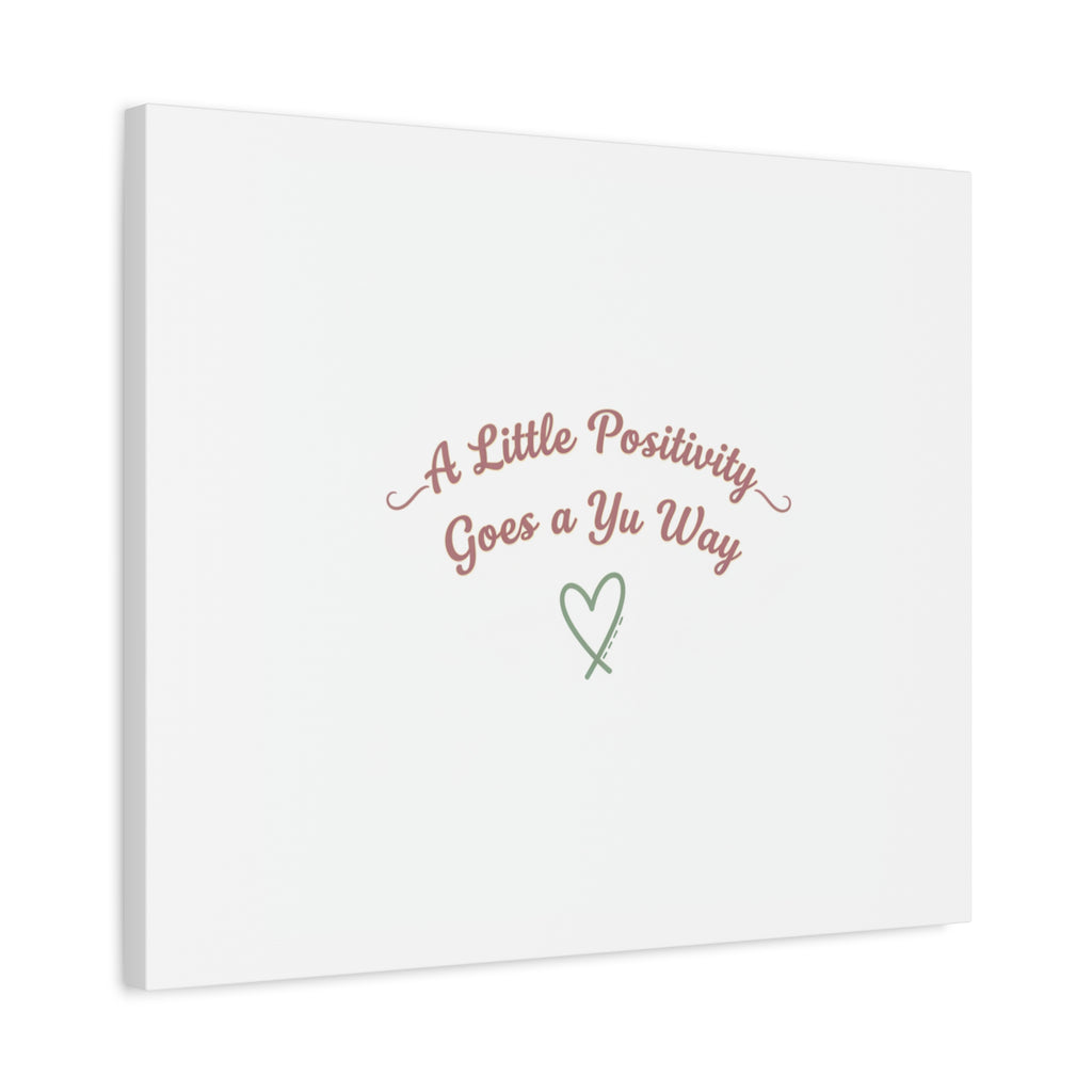 A Little Positivity Goes a Yu Way Canvas | Positive Micro-Optimism, Mental Health Positivity
